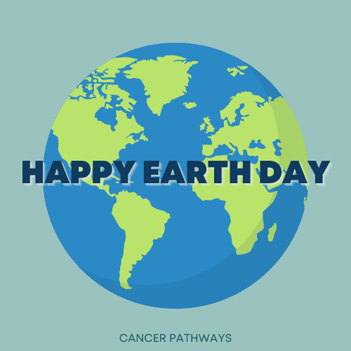 Celebrating Earth Day with Cancer Pathways